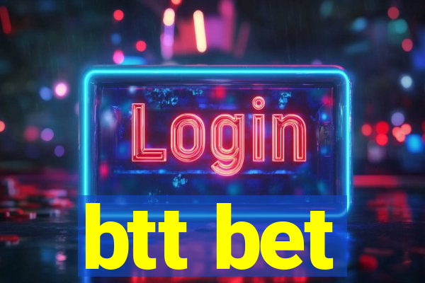 btt bet